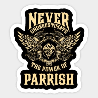 Parrish Name Shirt Parrish Power Never Underestimate Sticker